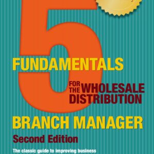 E-BOOK - 5 Fundamentals for the Wholesale Distribution Branch Manager, Second Edition