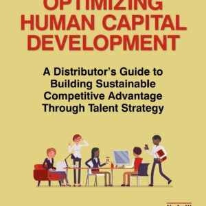 E-BOOK - Optimizing Human Capital Development: A Distributor’s Guide to Building Sustainable Competitive Advantage Through Talent Strategy