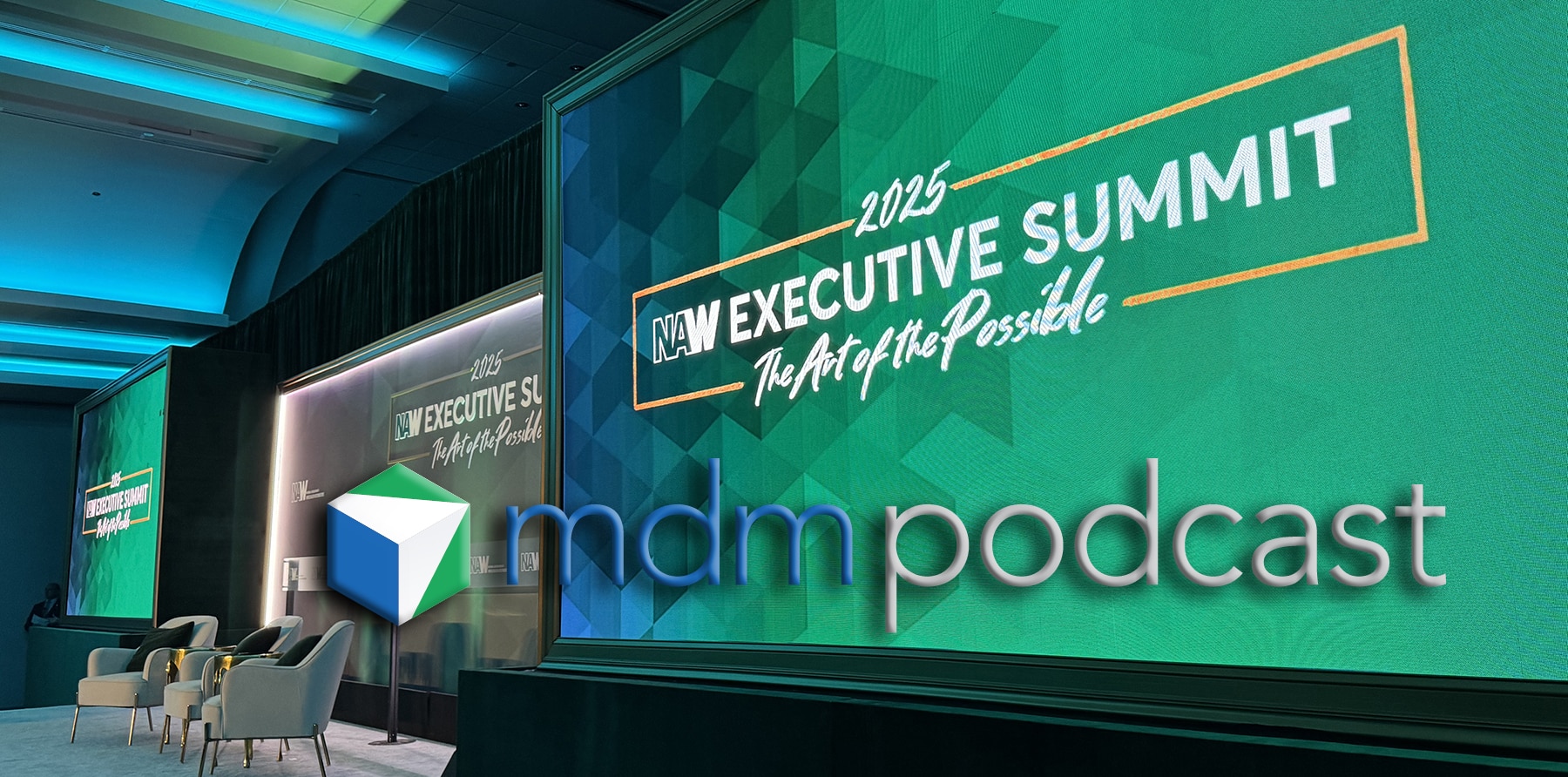 MDM Podcast: Voices of NAW’s 2025 Executive Summit